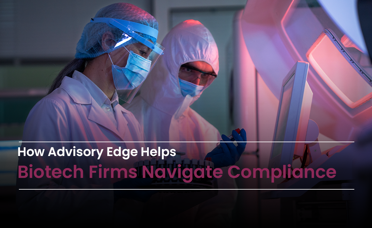 How Advisory Edge Helps Biotech Firms Navigate Compliance
